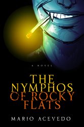 Book cover: The Nymphos of Rocky Flats (Book 1 of Felix Gomez Series) by Mario Acevedo (preview)