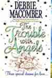 Book cover: The Trouble with Angels (Book 2 of Angels) by Debbie Macomber (preview)