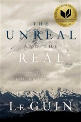 Book cover: The Unreal and the Real, by Ursula  K. Le Guin (preview)