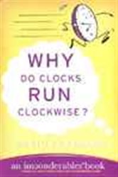 Book cover: Why Do Clocks Run Clockwise? (Book 2 of Imponderables Series) by David Feldman (preview)