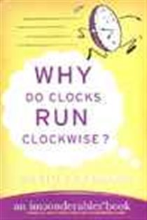 Book cover: Why Do Clocks Run Clockwise? (Book 2 of Imponderables Series) by David Feldman (preview)