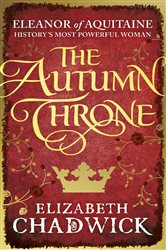 Book cover: The Autumn Throne (Book 3 of Eleanor of Aquitaine trilogy) by Elizabeth Chadwick (preview)