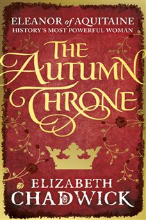 Book cover: The Autumn Throne (Book 3 of Eleanor of Aquitaine trilogy) by Elizabeth Chadwick (preview)