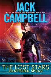 Book cover: The Lost Stars: Shattered Spear (Book 4 of The Lost Stars) by Jack Campbell (preview)