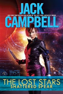Book cover: The Lost Stars: Shattered Spear (Book 4 of The Lost Stars) by Jack Campbell (preview)