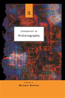Book cover: Companion to Historiography, edited by Michael Bentley (preview)