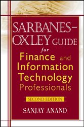Book cover: Sarbanes-Oxley Guide for Finance and Information Technology Professionals, by Sanjay Anand (preview)