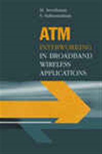 Book cover: Atm Interworking In Broadband Wireless Applications, by Muthuthamby Sreetharan (preview)