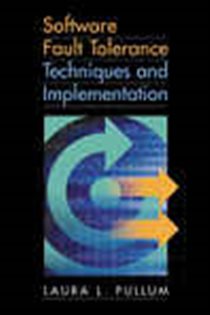 Book cover: Software Fault Tolerance Techniques And Implementation, by Laura L. Pullum (preview)