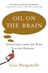 Book cover: Oil on the Brain, by Lisa Margonelli (preview)