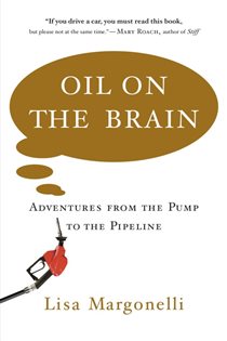 Book cover: Oil on the Brain, by Lisa Margonelli (preview)