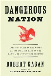 Book cover: Dangerous Nation (Book 1 of Dangerous Nation Trilogy) by Robert Kagan (preview)