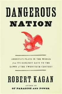 Book cover: Dangerous Nation (Book 1 of Dangerous Nation Trilogy) by Robert Kagan (preview)