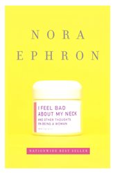 Book cover: I Feel Bad About My Neck, by Nora Ephron (preview)