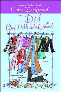 Book cover: I Did (But I Wouldn't Now), by Cara Lockwood (preview)