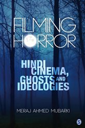 Filming Horror: Hindi Cinema, Ghosts and Ideologies