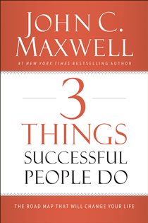Book cover: 3 Things Successful People Do, by John C. Maxwell (preview)