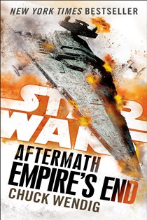Book cover: Empire's End: Aftermath (Star Wars) (Book 3 of Star Wars: The Aftermath Trilogy) by Chuck Wendig (preview)
