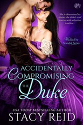 Book cover: Accidentally Compromising the Duke (Book 1 of Wedded by Scandal) by Stacy Reid (preview)