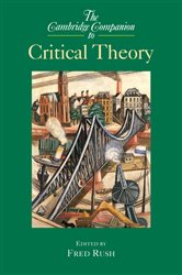 Book cover: The Cambridge Companion to Critical Theory, edited by Fred Rush (preview)