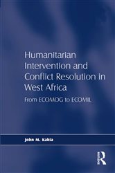 Humanitarian Intervention and Conflict Resolution in West Africa: From ECOMOG to ECOMIL