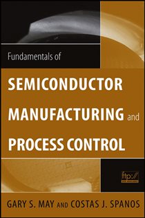 Book cover: Fundamentals of Semiconductor Manufacturing and Process Control, by Gary S. May (preview)