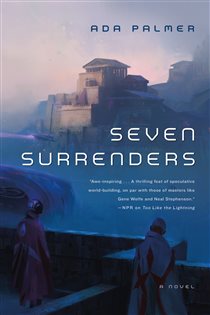 Book cover: Seven Surrenders (Book 2 of Terra Ignota) by Ada Palmer (preview)
