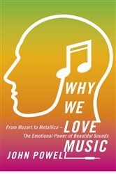 Book cover: Why We Love Music, by John Powell (preview)