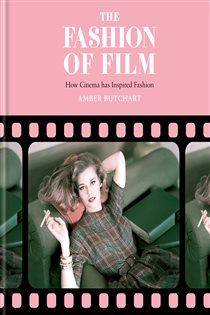 Book cover: The Fashion of Film: How Cinema has Inspired Fashion, by Amber Butchart (preview)