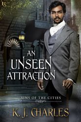 Book cover: An Unseen Attraction (Book 1 of Sins of the Cities) by KJ Charles (preview)