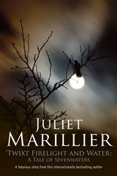 Book cover: Twixt Firelight and Water: A Tale of Sevenwaters, by Juliet Marillier (preview)