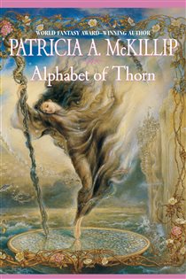 Book cover: Alphabet Of Thorn, by Patricia A. McKillip (preview)