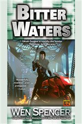 Book cover: Bitter Waters (Book 3 of Ukiah Oregon) by Wen Spencer (preview)