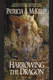 Book cover: Harrowing the Dragon, by Patricia A. McKillip (preview)