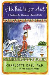 Book cover: If the Buddha Got Stuck, by Charlotte Kasl (preview)