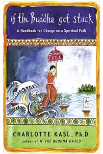 Book cover: If the Buddha Got Stuck, by Charlotte Kasl (preview)