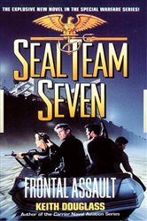 Book cover: Seal Team Seven 10: Frontal Assault (Book 10 of Seal Team Seven) by Keith Douglass (preview)