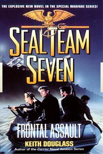 Book cover: Seal Team Seven 10: Frontal Assault (Book 10 of Seal Team Seven) by Keith Douglass (preview)