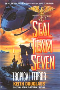 Book cover: Seal Team Seven 12: Tropical Terror (Book 12 of Seal Team Seven) by Keith Douglass (preview)