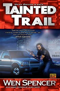 Book cover: Tainted Trail (Book 2 of Ukiah Oregon) by Wen Spencer (preview)