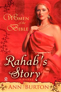 Book cover: Women of the Bible: Rahab's Story: A Novel, by Ann Burton (preview)
