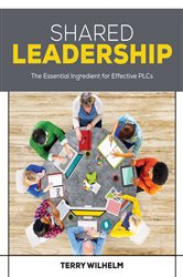 Shared Leadership: The Essential Ingredient for Effective PLCs
