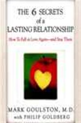 Book cover: The 6 Secrets of a Lasting Relationship, by Mark Goulston (preview)