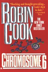Book cover: Chromosome 6 (Book 3 of A Jack Stapleton & Laurie Montgomery Novel) by Robin Cook (preview)