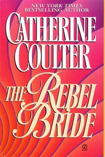 Book cover: The Rebel Bride (Book 2 of Coulter Historical Romance) by Catherine Coulter (preview)