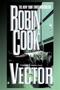 Book cover: Vector (Book 4 of A Jack Stapleton & Laurie Montgomery Novel) by Robin Cook (preview)