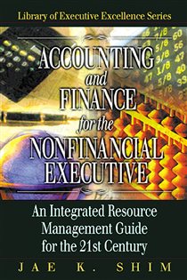 Book cover: Accounting and Finance for the NonFinancial Executive, by Jae K. Shim (preview)
