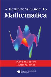 Book cover: A Beginner's Guide To Mathematica, by David McMahon (preview)