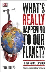 What&#x27;s Really Happening to Our Planet?: The Facts Simply Explained