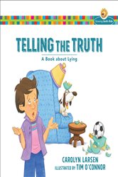 Telling the Truth (Growing God&#x27;s Kids): A Book about Lying